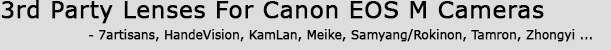 3rd Party Canon EF-M Mount Lenses For The Canon EOS Mirrorless Compact Camera System - Canon EOS Technoclopedia