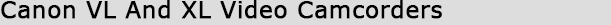 Canon VL And XL Camcorders With Canon EF Adapters - Canon EOS Technoclopedia