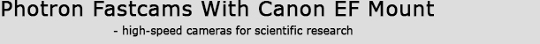 Photron Fastcam Scientific High-Speed Cameras With Canon EF Lens Mount - Canon EOS Technoclopedia